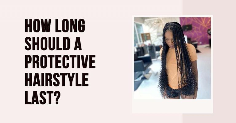 How Long Should a Protective Hairstyle Last?