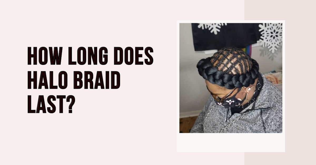 how long does halo braid last