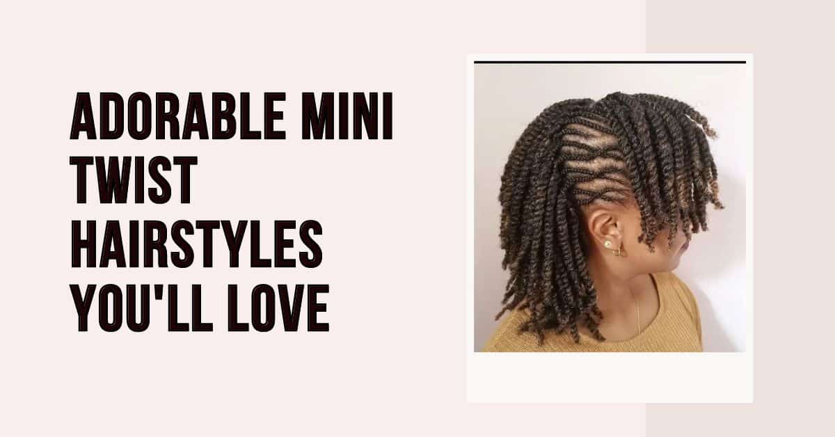 adorable mini twist hairstyles you'll love
