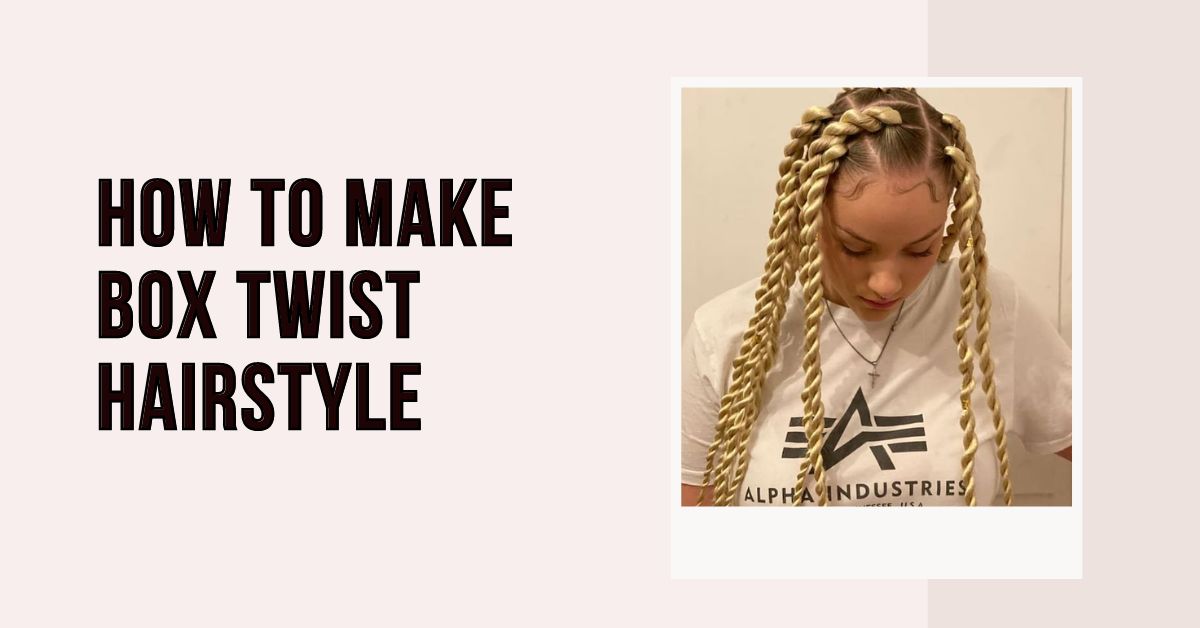 how to make box twist hairstyle