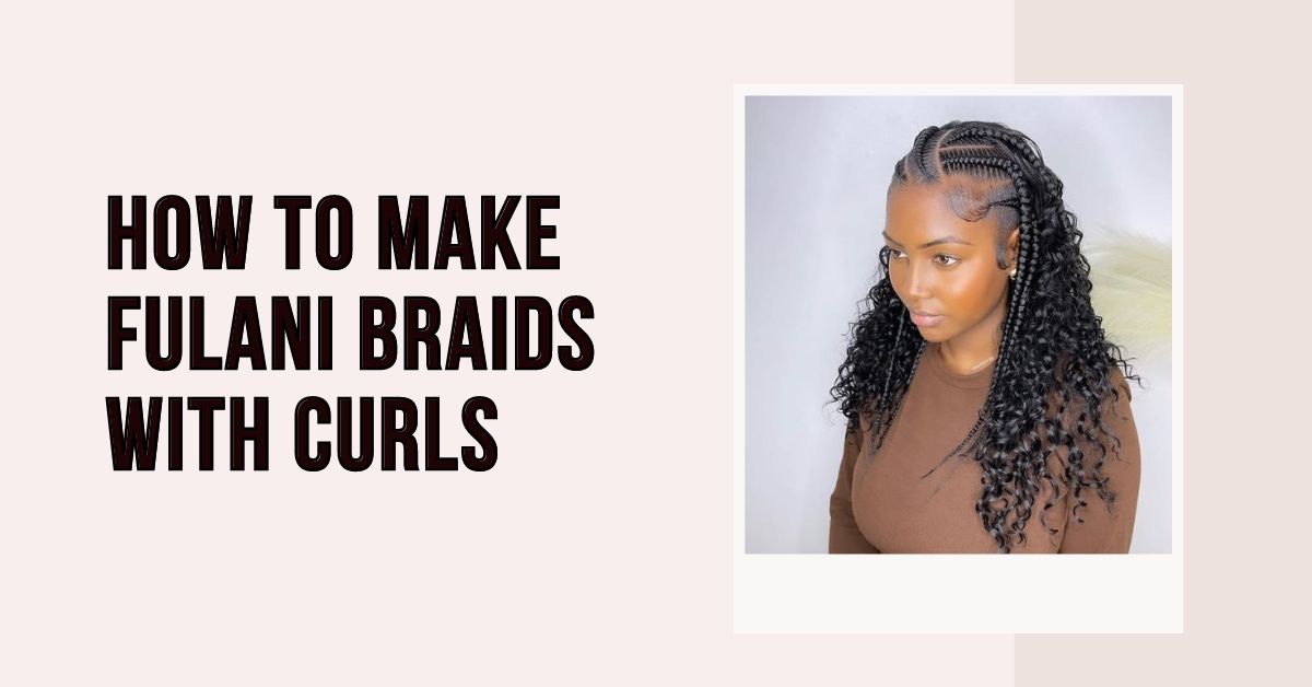 how to make fulani braids with curls
