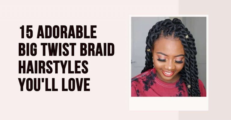 15 Adorable Big Twist Braid Hairstyles You’ll Love