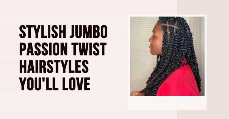 15 Stylish Jumbo Passion Twist Hairstyles You’ll Love