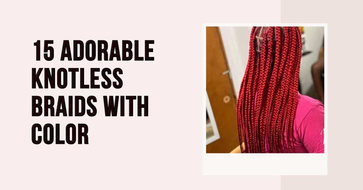 adorable knotless braids with color
