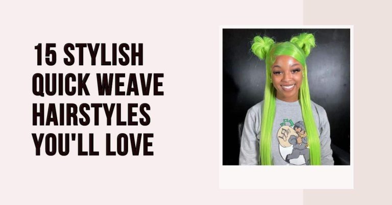 15 Stylish Quick Weave Hairstyles You’ll Love
