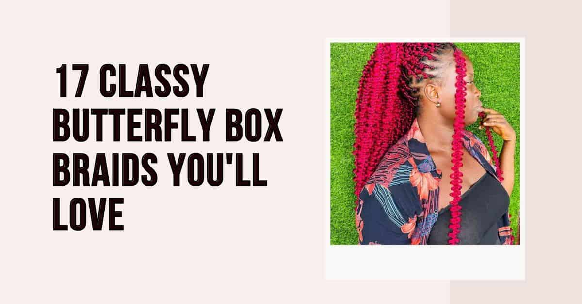 17 classy butterfly box braids