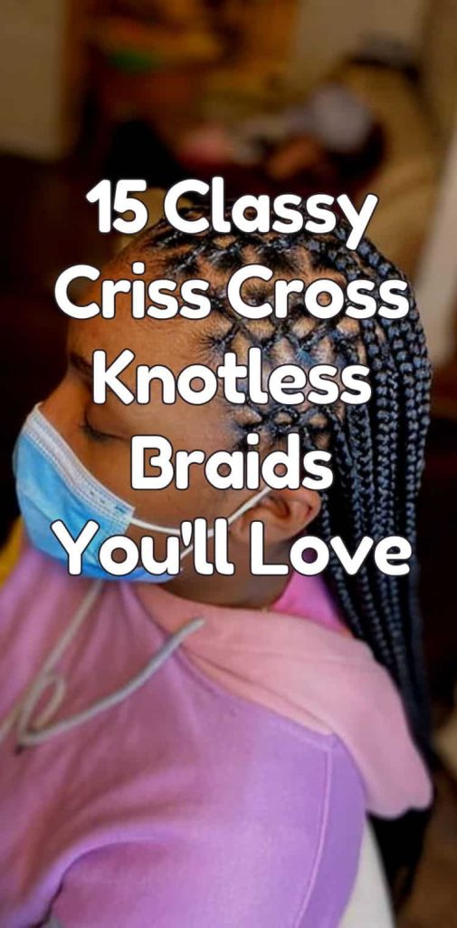 criss cross knotless braids you'll love