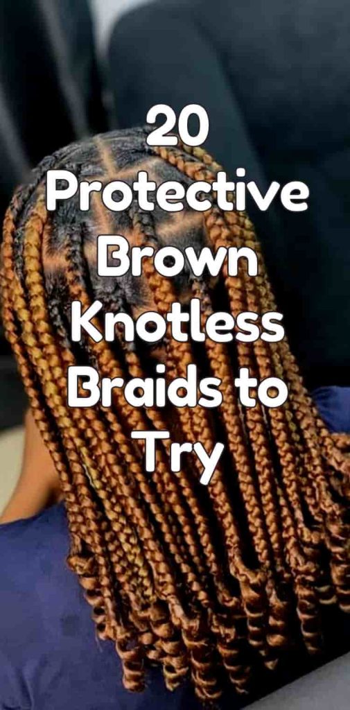protective brown knotless braids to try