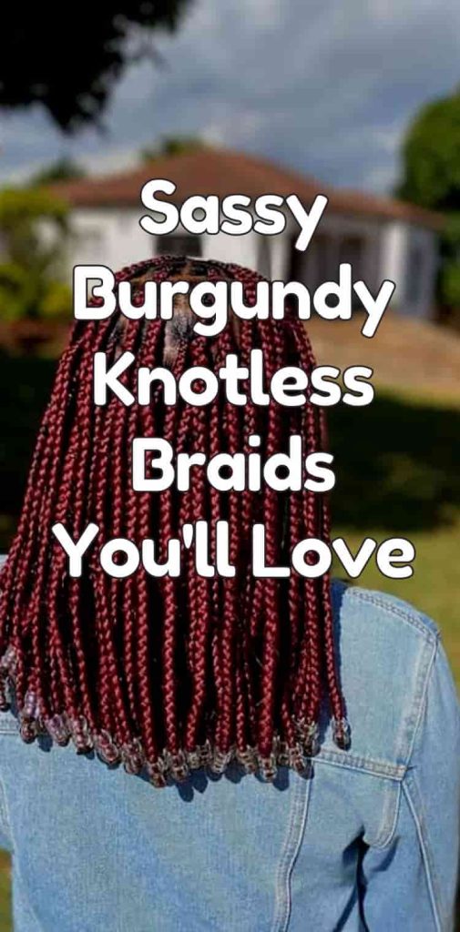 sassy burgundy knotless braids