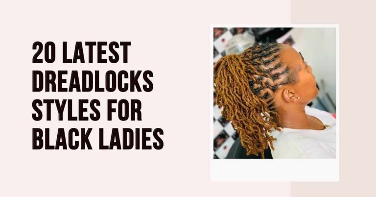 20 Latest Dreadlocks Styles for Black Women