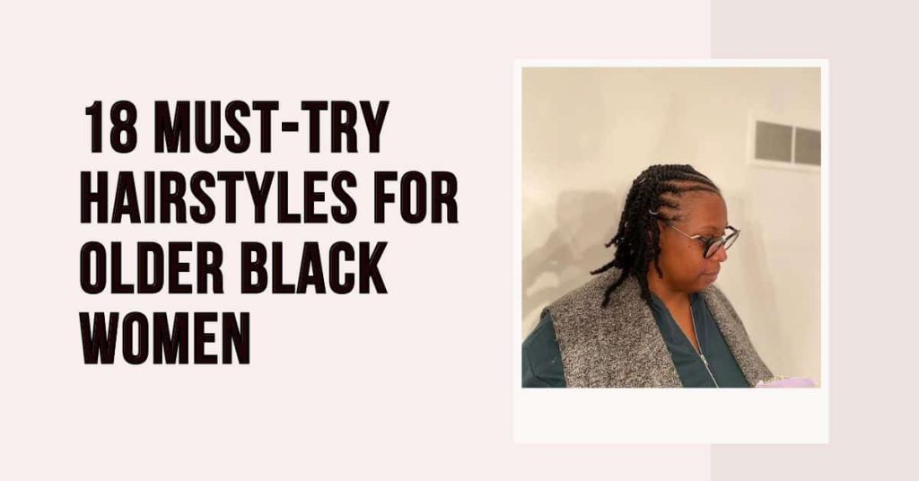 18 MustTry Natural Hairstyles for Older Black Women