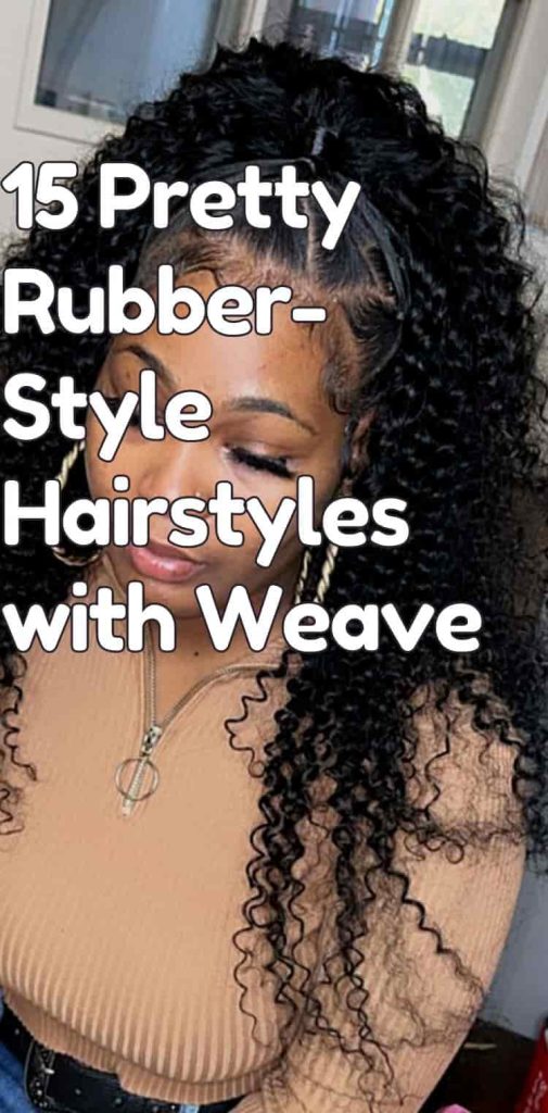 rubber style hairstyles with weaves