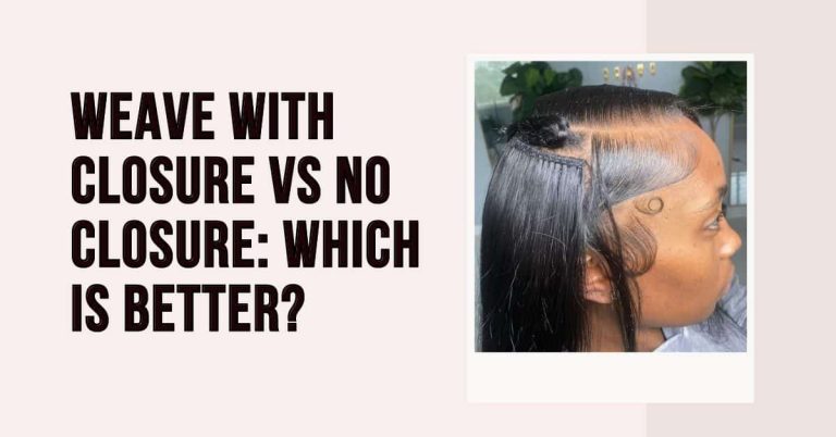 Weave with Closure vs No Closure: Which is Better?