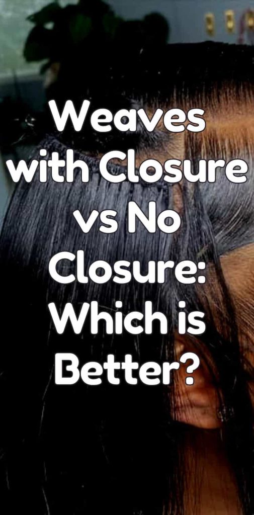 weaves with closure vs no closure
