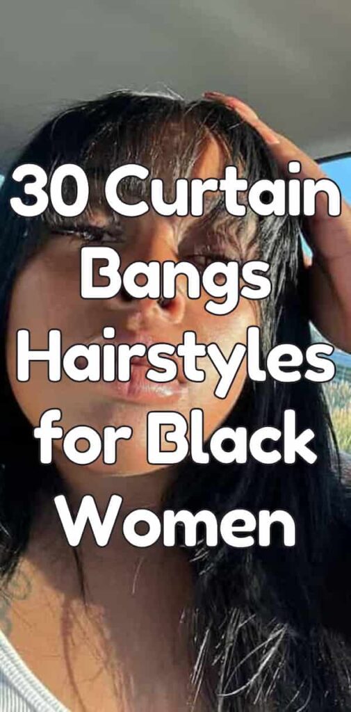 30 Curtain Bangs Hairstyles for Black Women