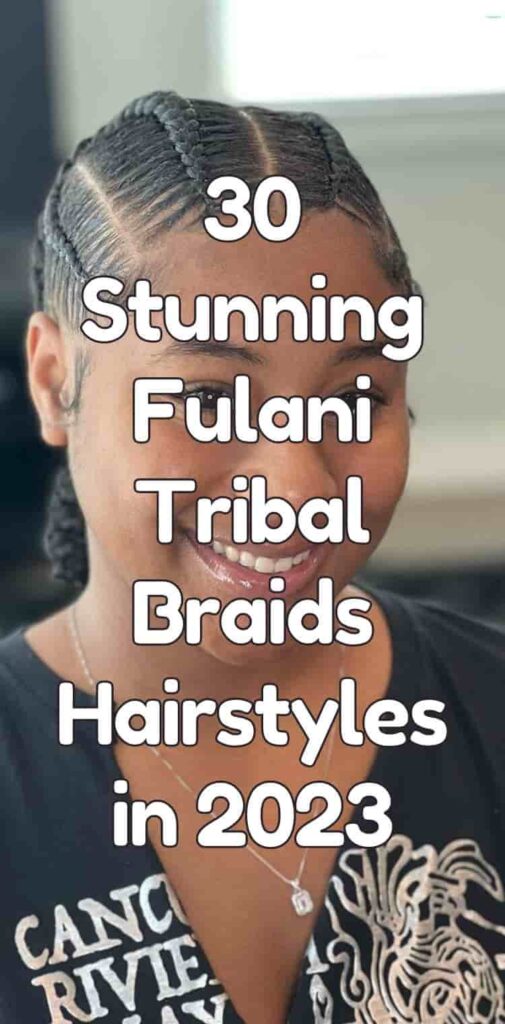 30 Stunning Fulani Tribal Braids Hairstyles 
