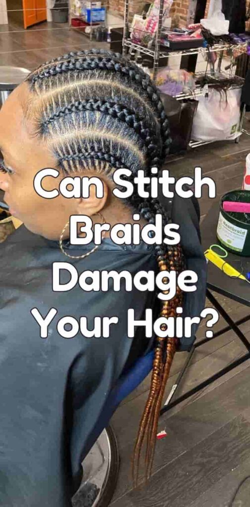 Can Stitch Braids Damage Your Hair?