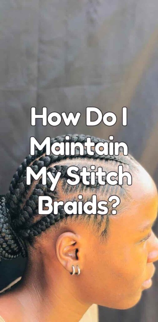How Do I Maintain My Stitch Braids?