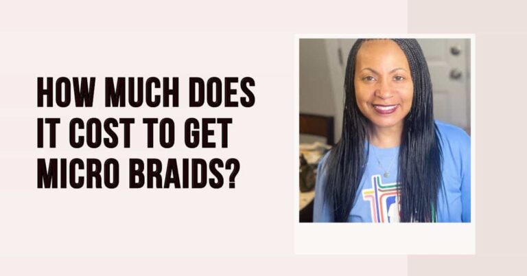 How Much Does It Cost to Get Micro Braids?