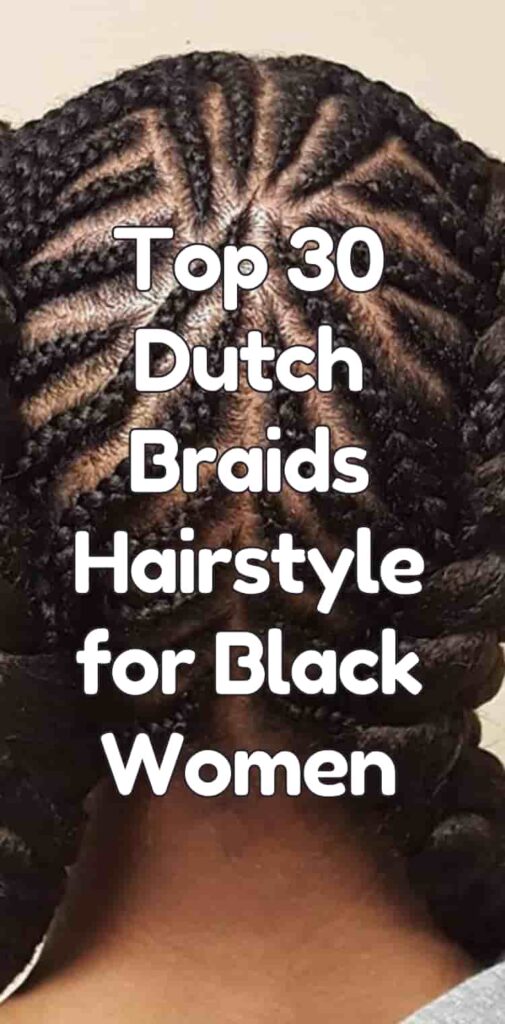 Top 30 Dutch Braids Hairstyle for Black Women