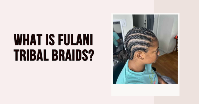 What is Fulani Tribal Braids?