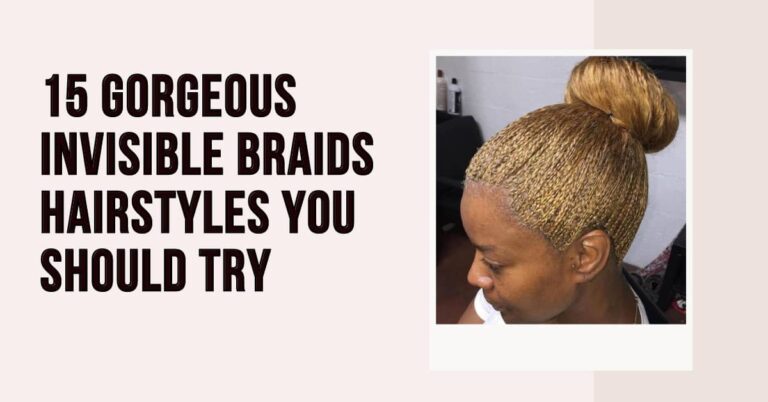 15 Gorgeous Invisible Braids Hairstyles You Should Try