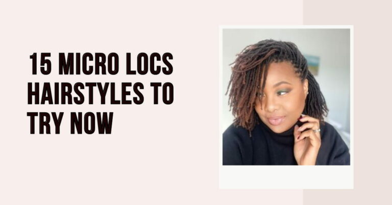 15 Micro Locs Hairstyles  to Try Now