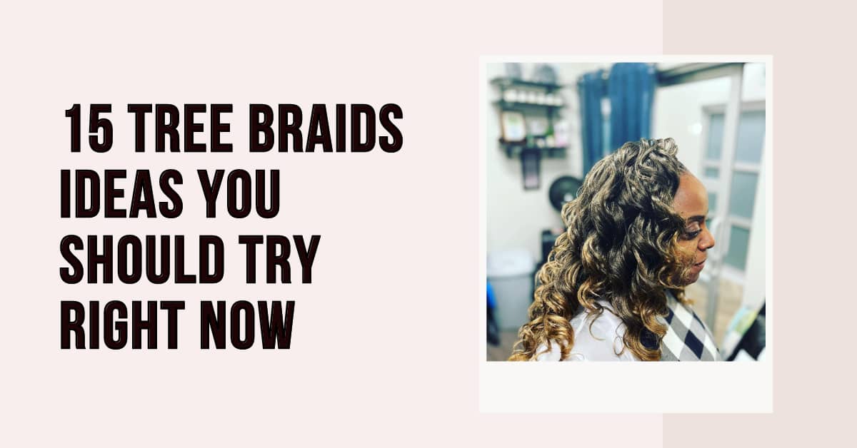 15 Tree Braids Ideas You Should Try Right Now