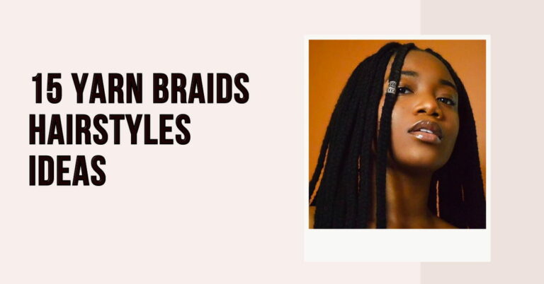 15 Yarn Braids Hairstyles Ideas