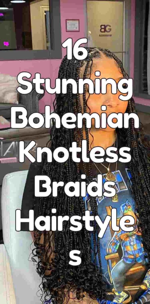 16 Stunning Bohemian Knotless Braids Hairstyles