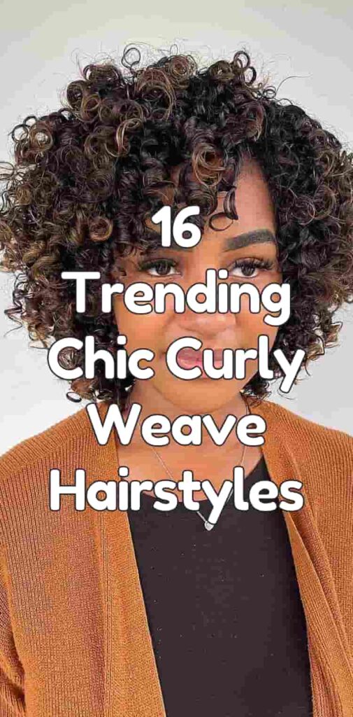 16 Trending Chic Curly Weave Hairstyles