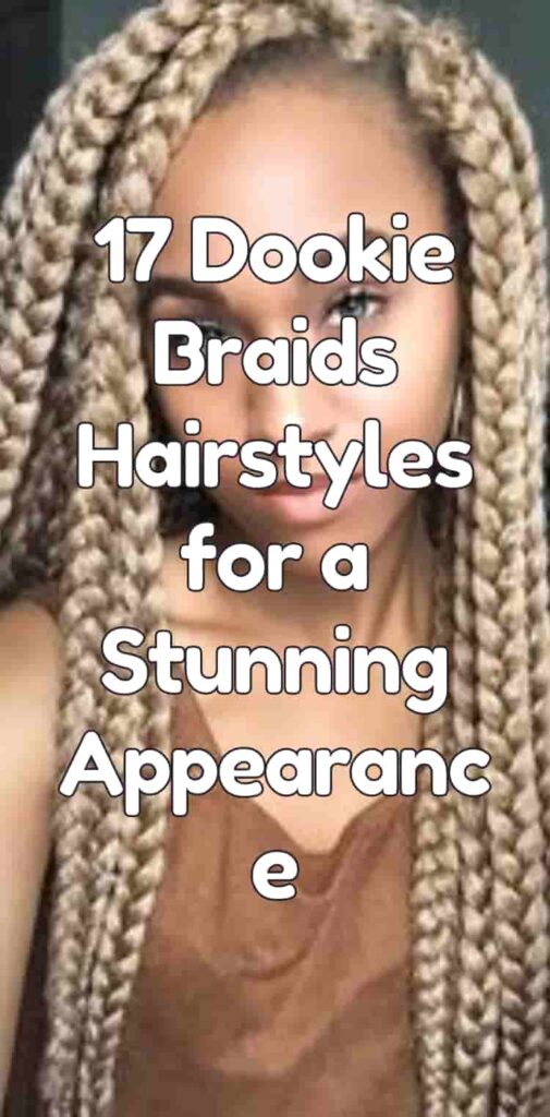17 Dookie Braids Hairstyles for a Stunning Appearance