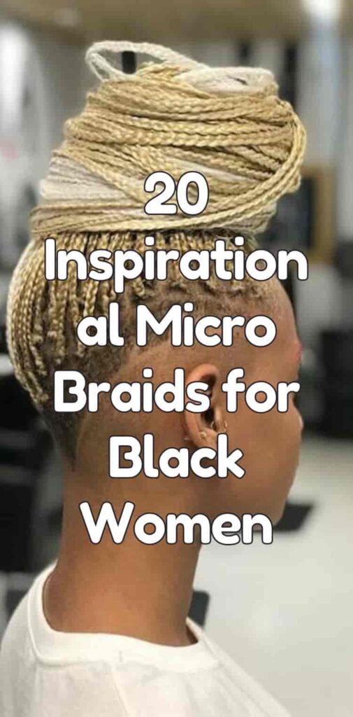 20 Inspirational Micro Braids for Black Women