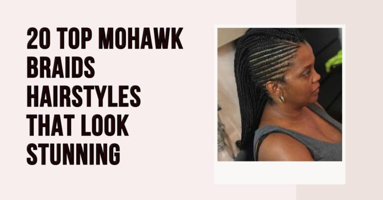 20 Top Mohawk Braids Hairstyles That Look Stunning
