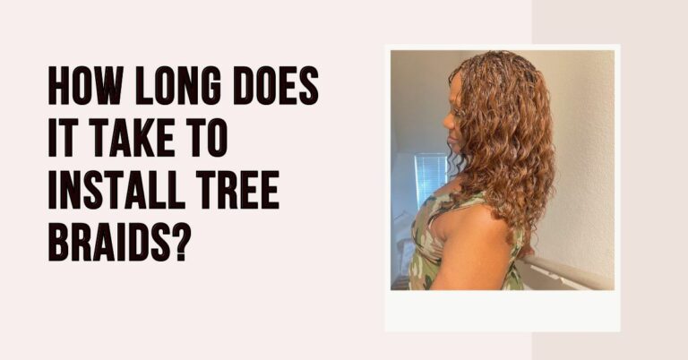 How Long Does It Take to Install Tree Braids?