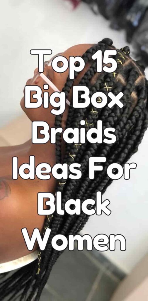 Top 15 Big Box Braids Ideas For Black Women