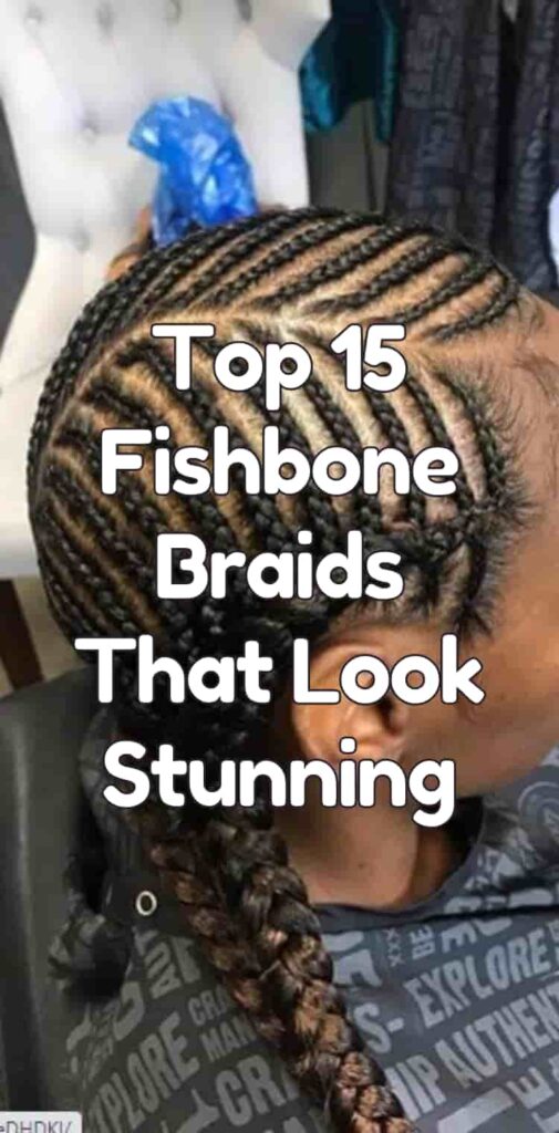 Top 15 Fishbone Braids That Look Stunning