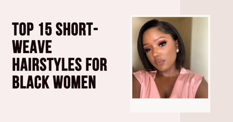 Top 15 Short-Weave Hairstyles for Black Women