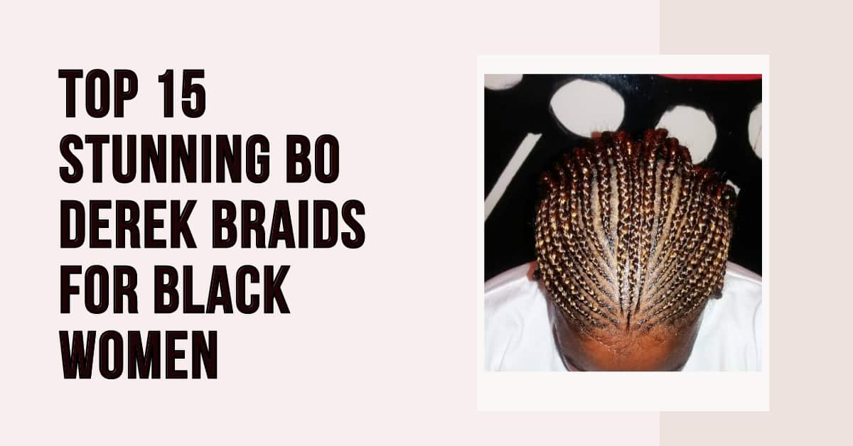 Top 15 Stunning Bo Derek Braids For Black Women