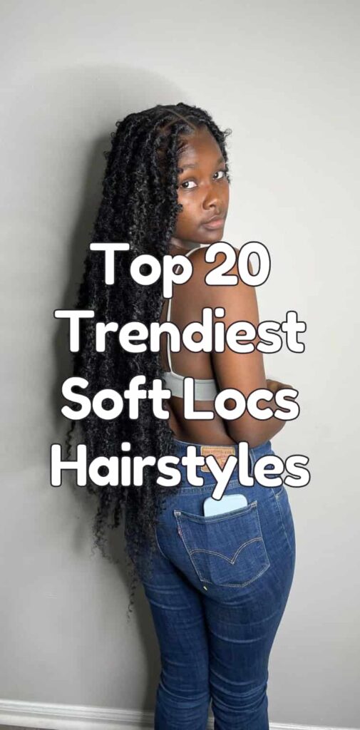 Top 20 Trendiest Soft Locs Hairstyles