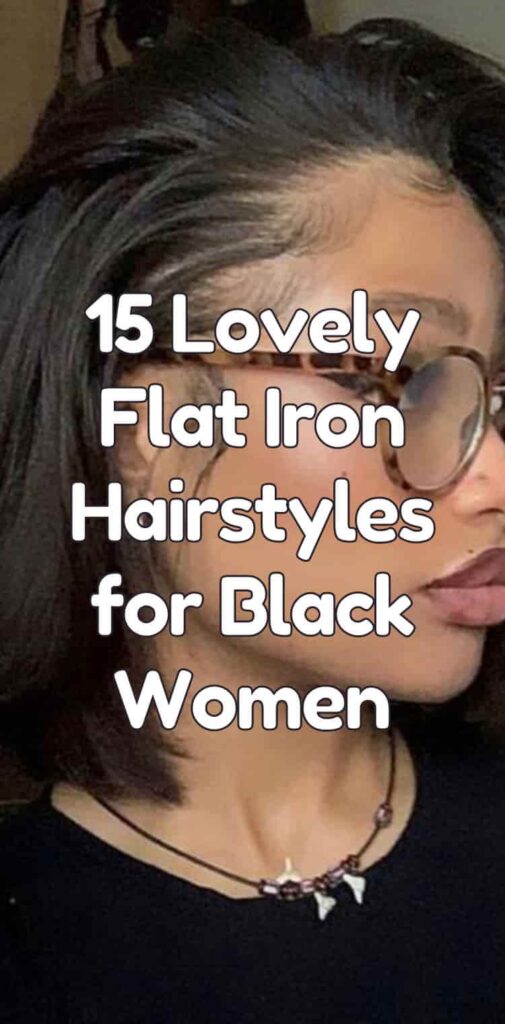 15 Lovely Flat Iron Hairstyles for Black Women