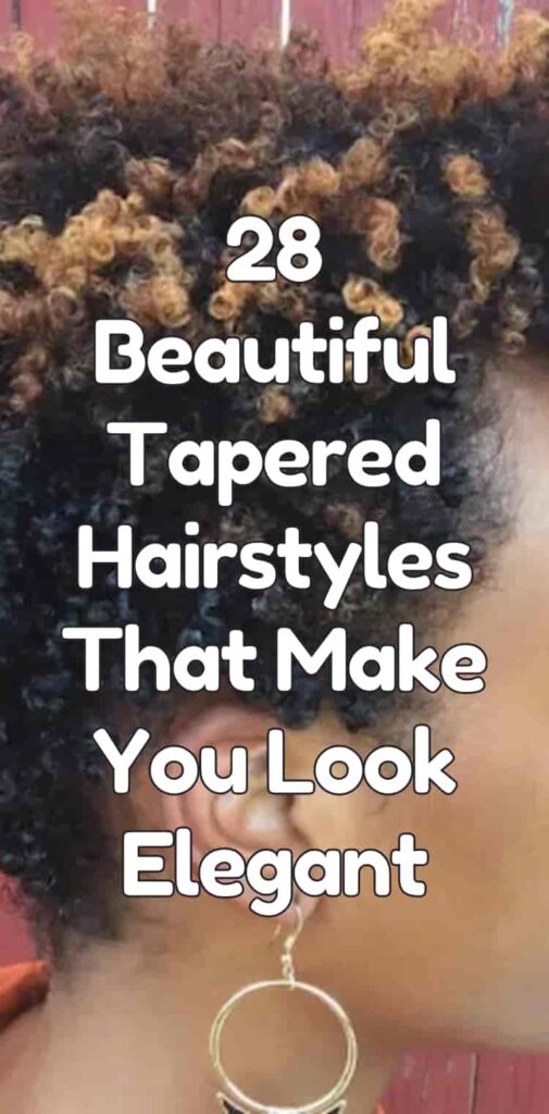28 Beautiful Tapered Hairstyles That Make You Look Elegant