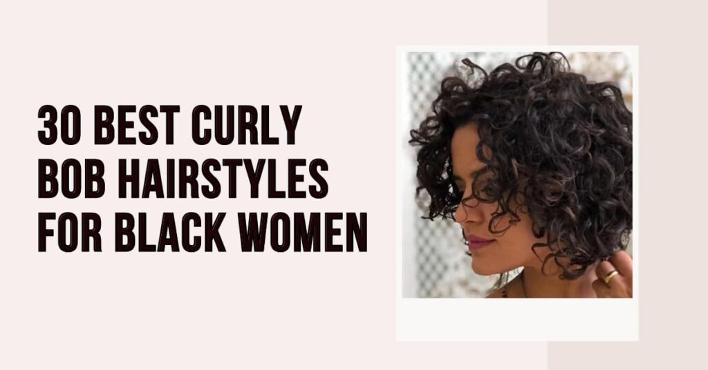 30 Best Curly Bob Hairstyles for Black Women