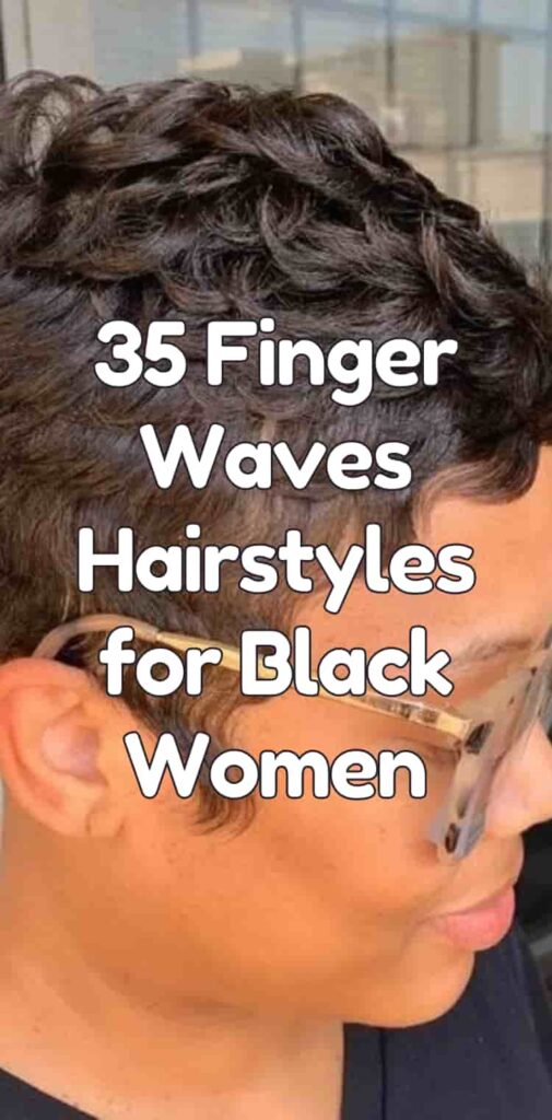 35 Finger Waves Hairstyles for Black Women