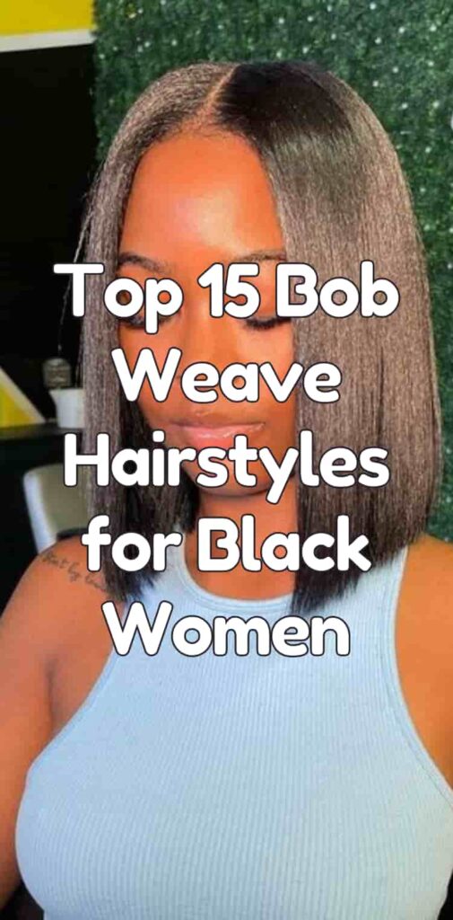 Top 15  Bob Weave Hairstyles for Black Women