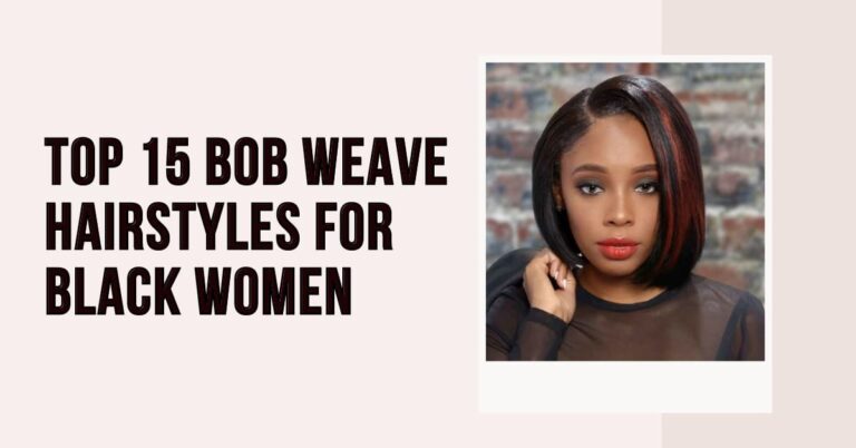 Top 15  Bob Weave Hairstyles for Black Women