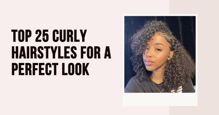 Top 25 Curly Hairstyles for a Perfect Look