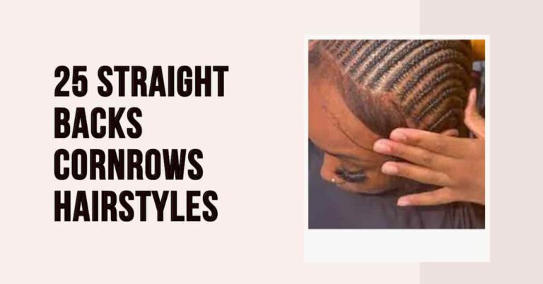25 Straight Backs Cornrows Hairstyles