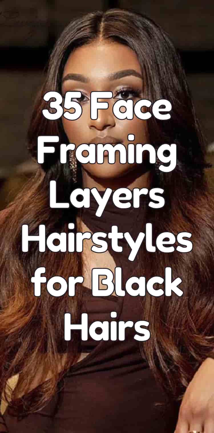 35 Face Framing Layers Hairstyles for Black Hairs