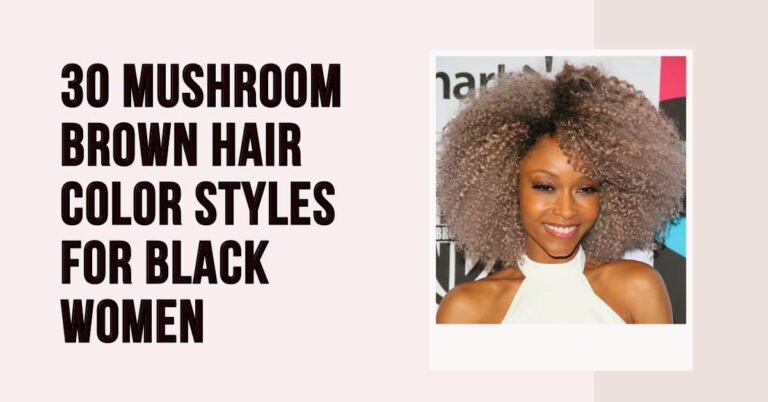 30 Mushroom Brown Hair Color Styles for Black Women